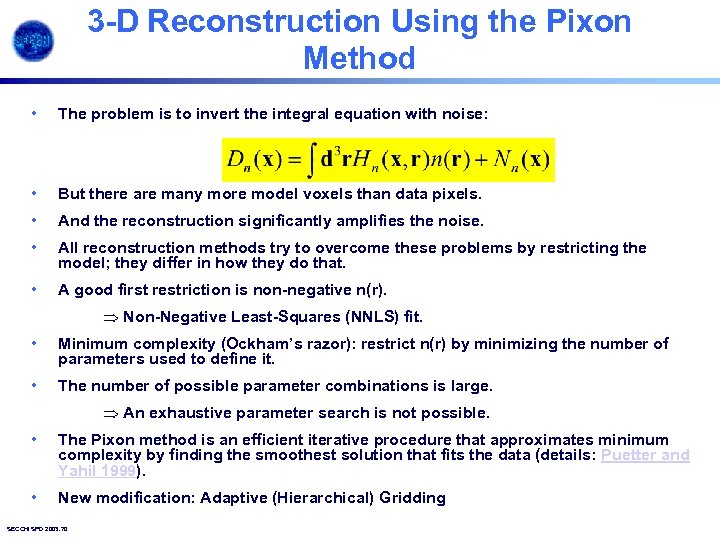 3 -D Reconstruction Using the Pixon Method • The problem is to invert the