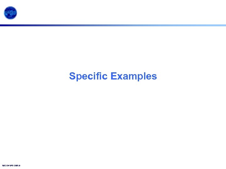 Specific Examples SECCHI SPD 2003. 9 