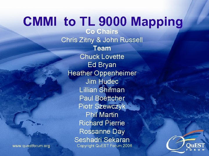 CMMI to TL 9000 Mapping www. questforum. org Co Chairs Chris Zitny & John