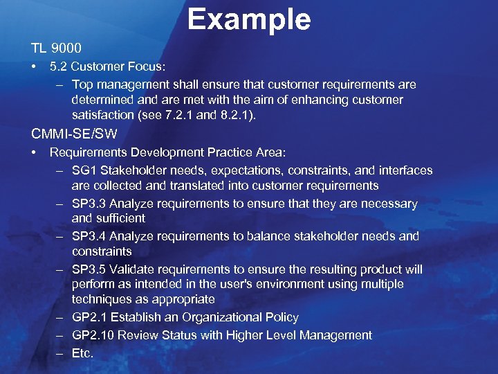 Example TL 9000 • 5. 2 Customer Focus: – Top management shall ensure that