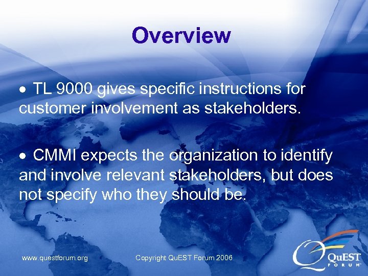 Overview TL 9000 gives specific instructions for customer involvement as stakeholders. CMMI expects the