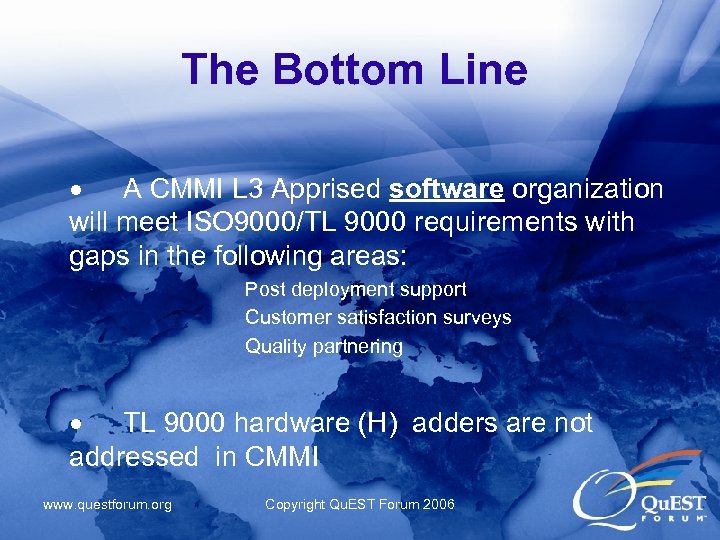 The Bottom Line A CMMI L 3 Apprised software organization will meet ISO 9000/TL