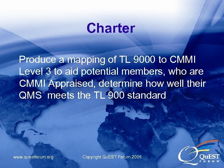 Charter Produce a mapping of TL 9000 to CMMI Level 3 to aid potential