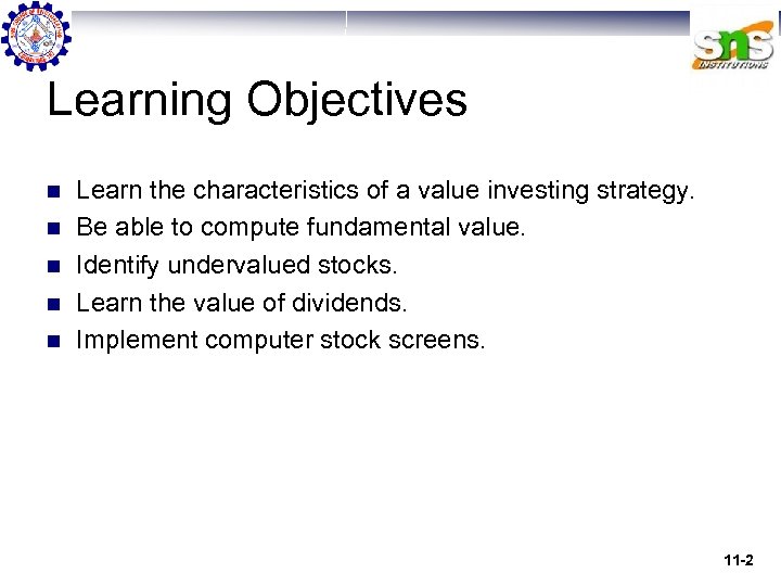 Learning Objectives n n n Learn the characteristics of a value investing strategy. Be