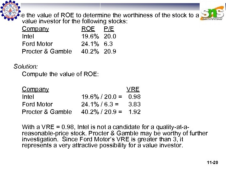 Use the value of ROE to determine the worthiness of the stock to a