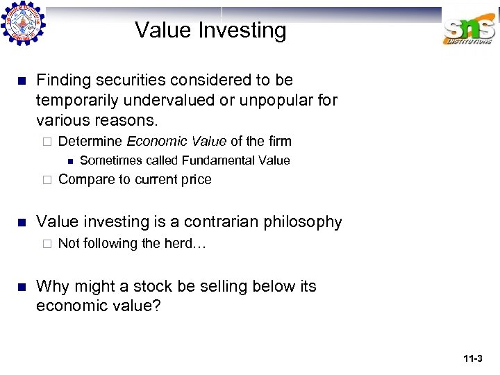 Value Investing n Finding securities considered to be temporarily undervalued or unpopular for various
