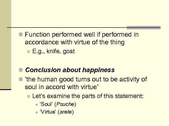n Function performed well if performed in accordance with virtue of the thing n