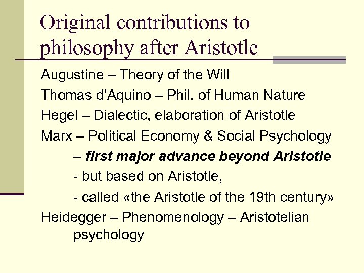 Original contributions to philosophy after Aristotle Augustine – Theory of the Will Thomas d’Aquino