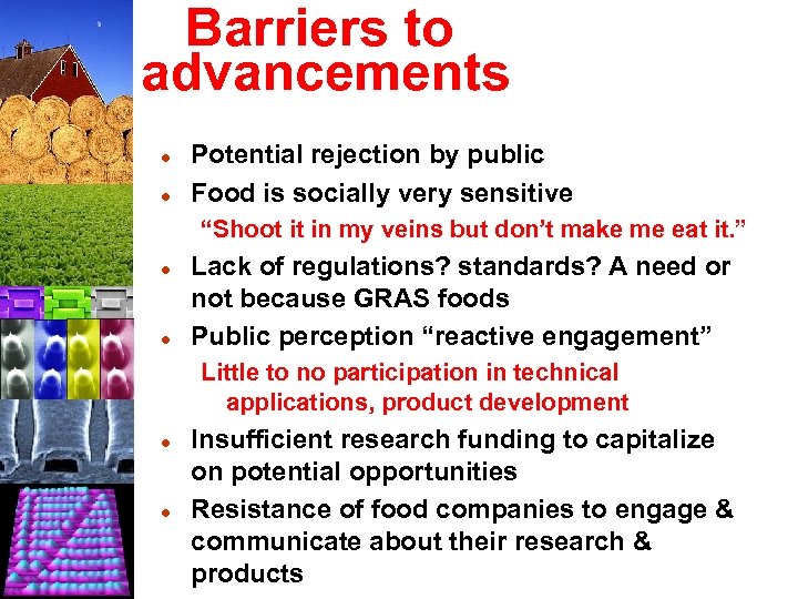  Barriers to advancements l l Potential rejection by public Food is socially very