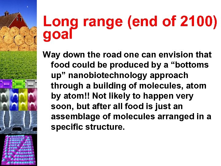 Long range (end of 2100) goal Way down the road one can envision that