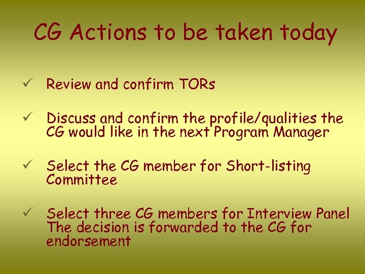 CG Actions to be taken today ü Review and confirm TORs ü Discuss and