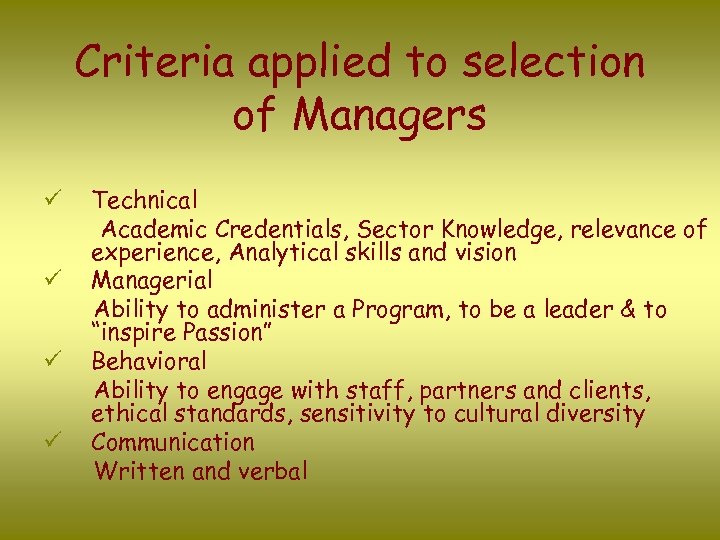 Criteria applied to selection of Managers ü ü Technical Academic Credentials, Sector Knowledge, relevance