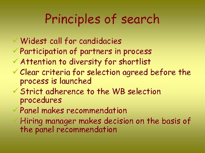 Principles of search ü Widest call for candidacies ü Participation of partners in process