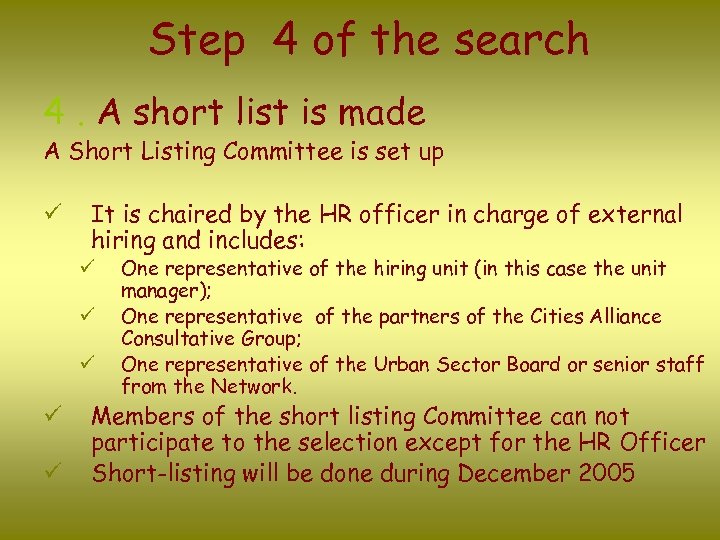 Step 4 of the search 4. A short list is made A Short Listing