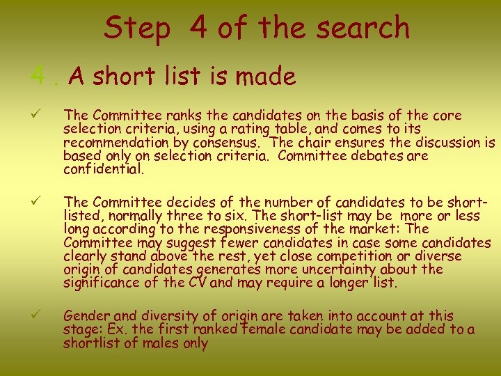 Step 4 of the search 4. A short list is made ü The Committee