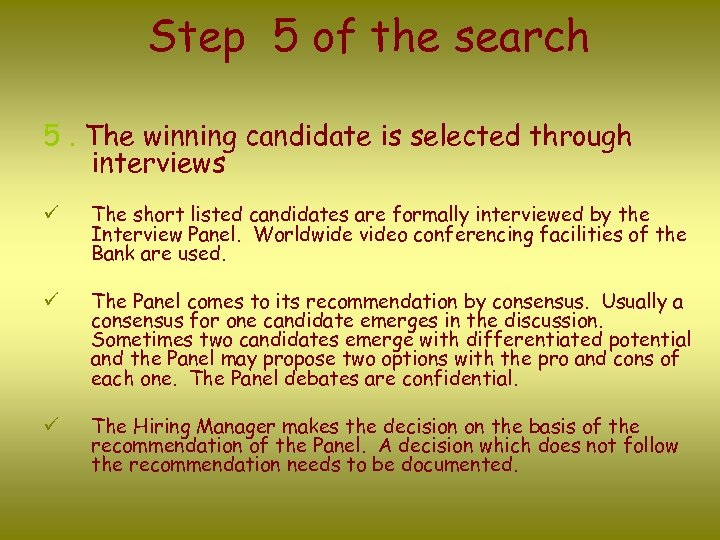 Step 5 of the search 5. The winning candidate is selected through interviews ü