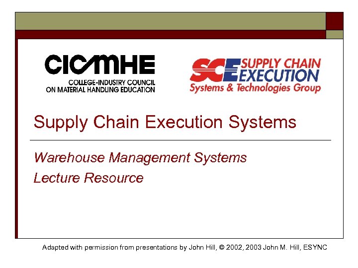 Supply Chain Execution Systems Warehouse Management Systems Lecture Resource Adapted with permission from presentations