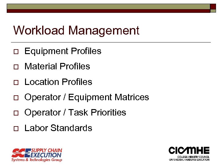 Workload Management o Equipment Profiles o Material Profiles o Location Profiles o Operator /