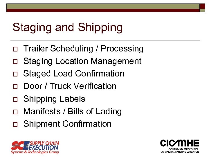 Staging and Shipping o o o o Trailer Scheduling / Processing Staging Location Management