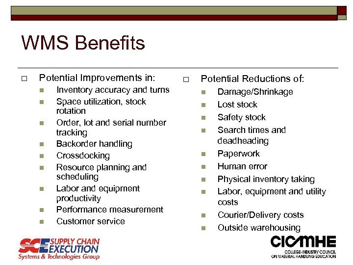 WMS Benefits o Potential Improvements in: n n n n n Inventory accuracy and