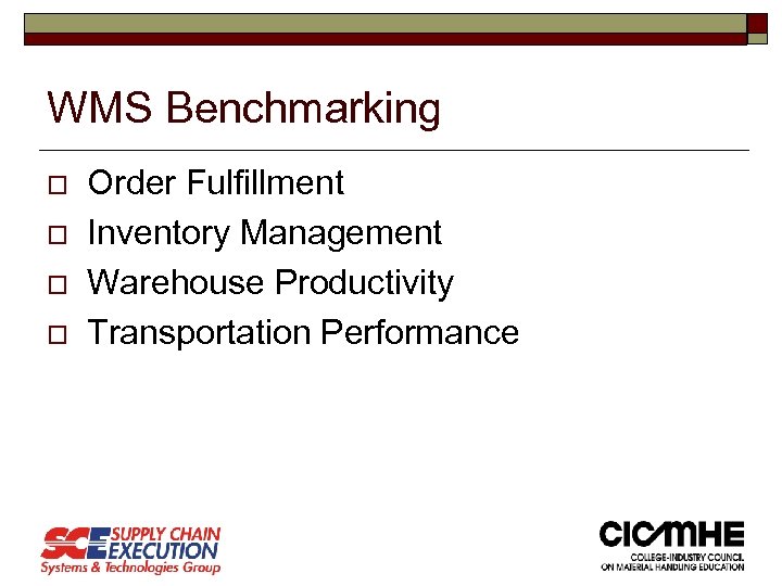 WMS Benchmarking o o Order Fulfillment Inventory Management Warehouse Productivity Transportation Performance 