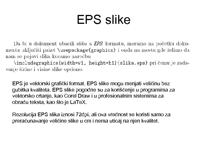 EPS slike EPS je vektorski grafički format. EPS slike mogu menjati veličinu bez gubitka