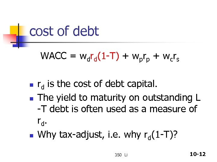 cost of debt WACC = wdrd(1 -T) + wprp + wcrs n n n