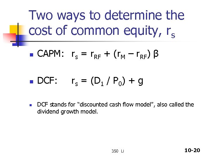 Two ways to determine the cost of common equity, rs n CAPM: rs =
