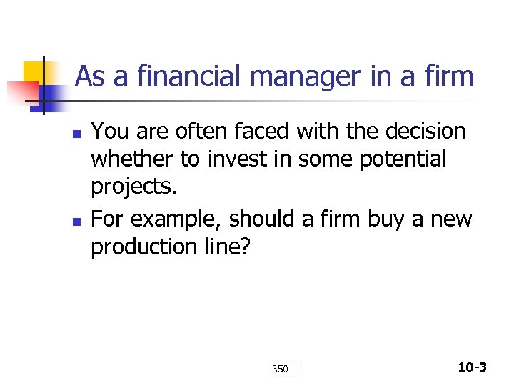 As a financial manager in a firm n n You are often faced with