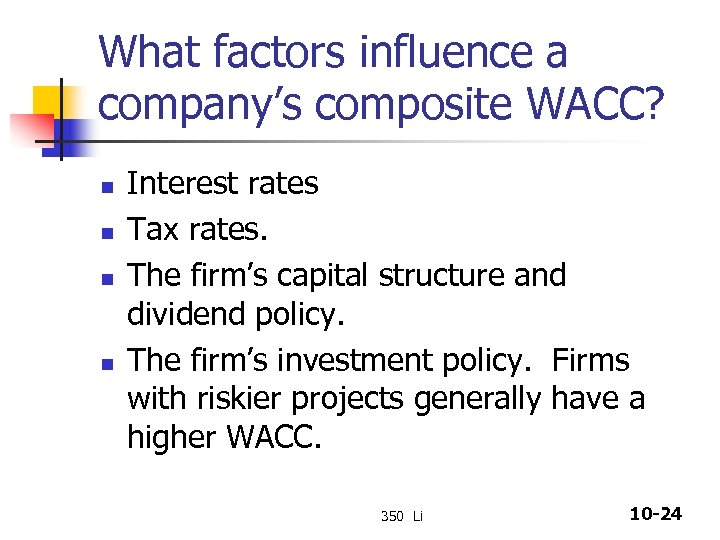 What factors influence a company’s composite WACC? n n Interest rates Tax rates. The