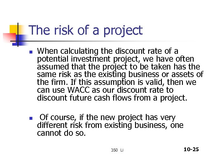 The risk of a project n n When calculating the discount rate of a
