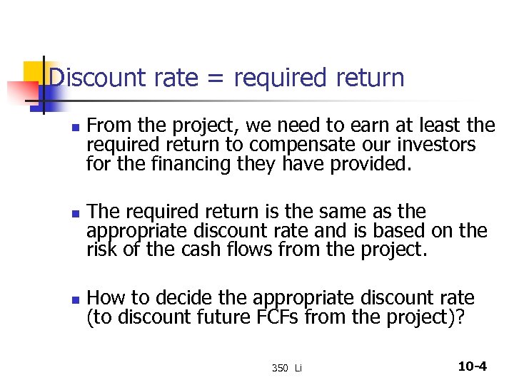 Discount rate = required return n From the project, we need to earn at