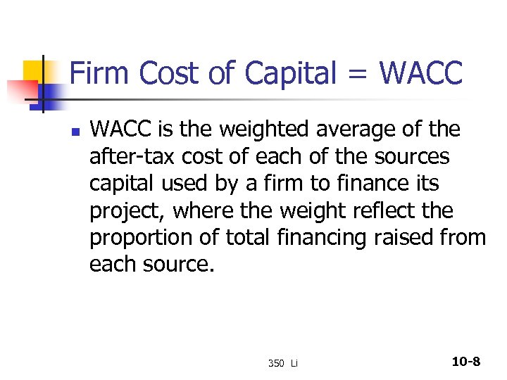 Firm Cost of Capital = WACC n WACC is the weighted average of the
