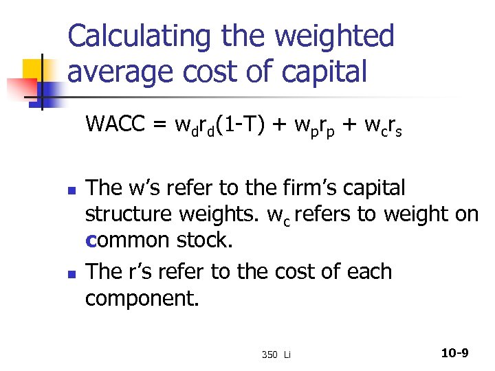 Calculating the weighted average cost of capital WACC = wdrd(1 -T) + wprp +