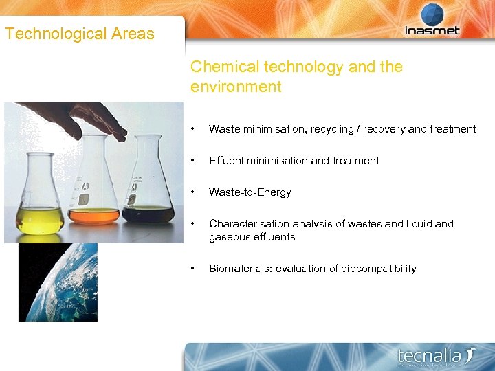 Technological Areas Chemical technology and the environment • Waste minimisation, recycling / recovery and