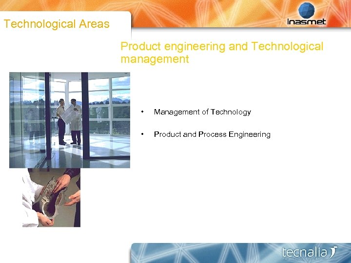 Technological Areas Product engineering and Technological management • Management of Technology • Product and