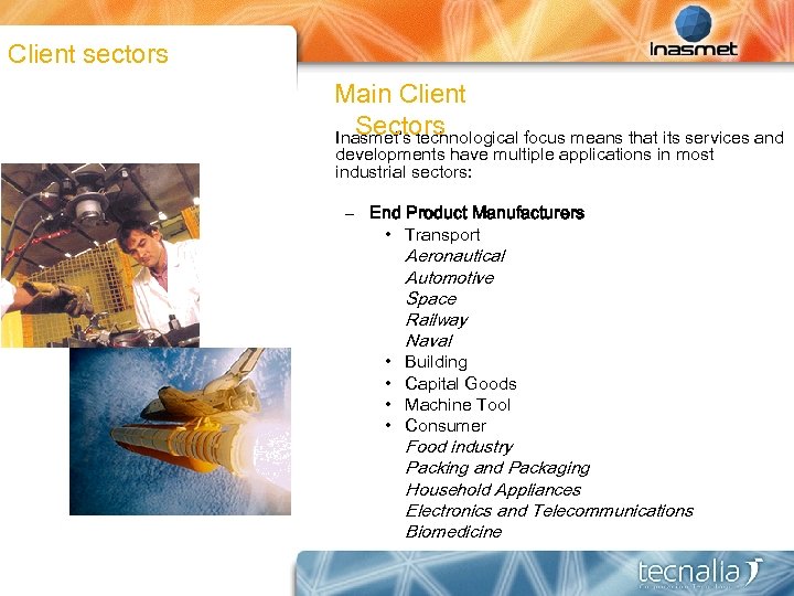 Client sectors Main Client Sectors Inasmet’s technological focus means that its services and developments
