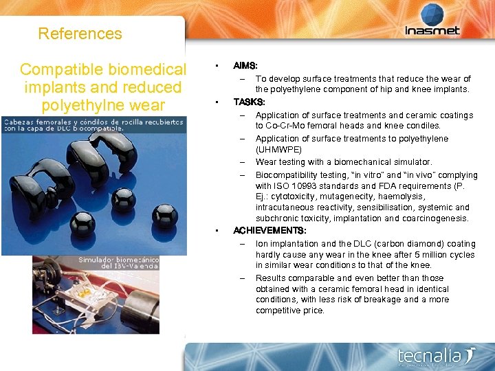 References Compatible biomedical implants and reduced polyethylne wear • • • AIMS: – To