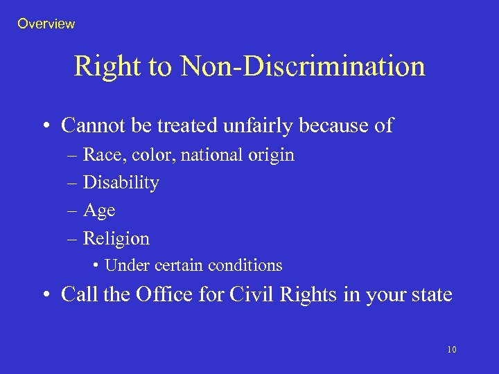 Overview Right to Non-Discrimination • Cannot be treated unfairly because of – Race, color,
