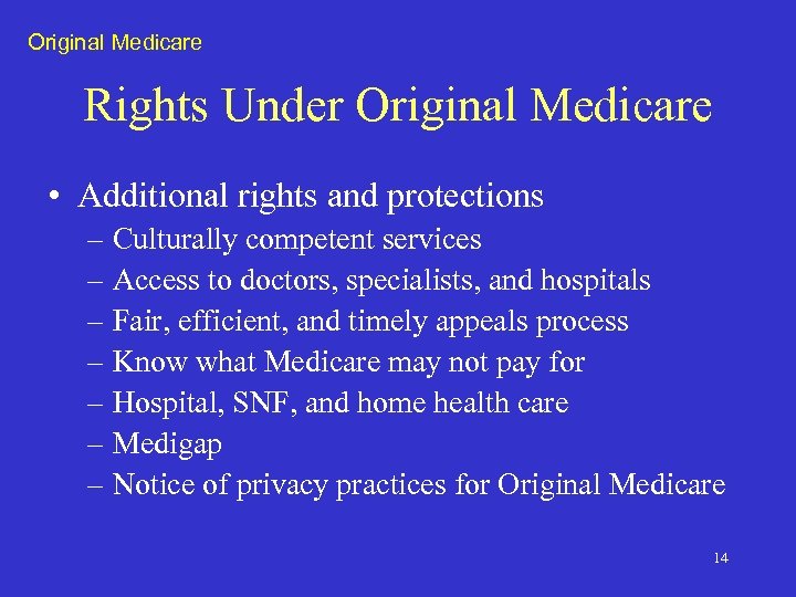 Original Medicare Rights Under Original Medicare • Additional rights and protections – Culturally competent