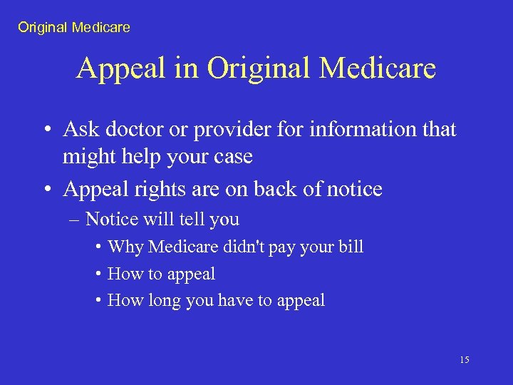 Original Medicare Appeal in Original Medicare • Ask doctor or provider for information that