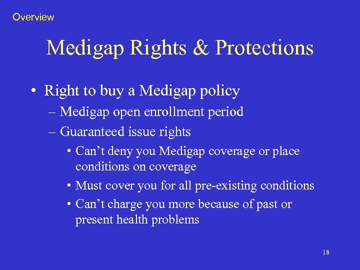 Overview Medigap Rights & Protections • Right to buy a Medigap policy – Medigap