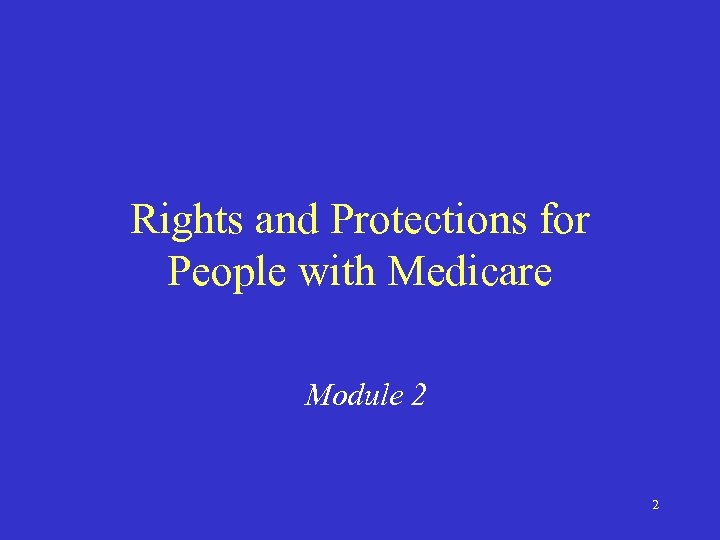 Rights and Protections for People with Medicare Module 2 2 