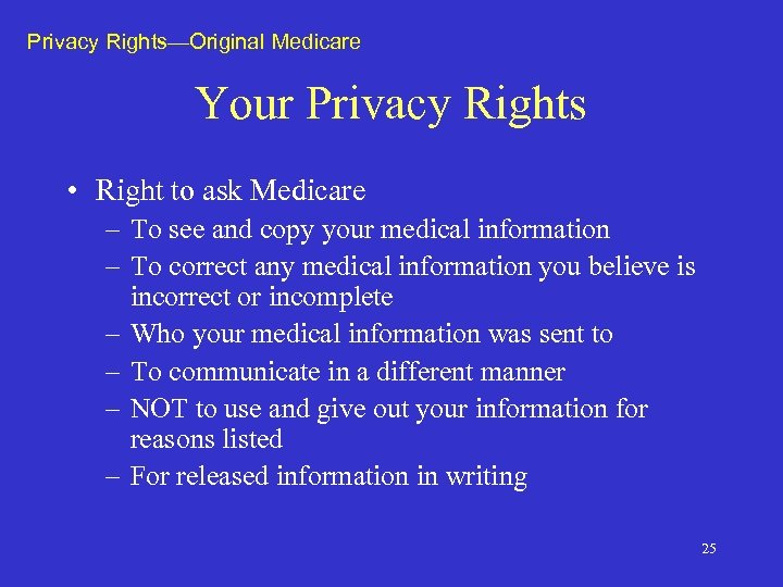 Privacy Rights—Original Medicare Your Privacy Rights • Right to ask Medicare – To see