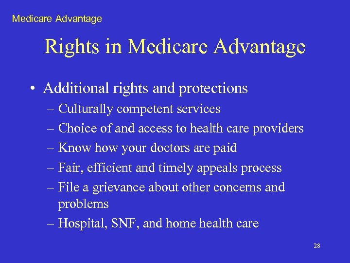 Medicare Advantage Rights in Medicare Advantage • Additional rights and protections – Culturally competent