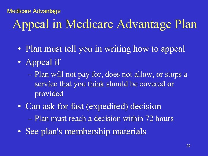 Medicare Advantage Appeal in Medicare Advantage Plan • Plan must tell you in writing