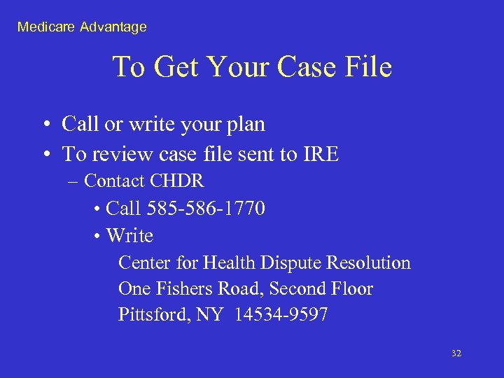 Medicare Advantage To Get Your Case File • Call or write your plan •