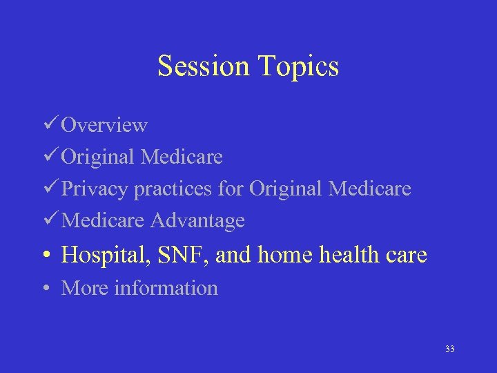 Session Topics ü Overview ü Original Medicare ü Privacy practices for Original Medicare ü