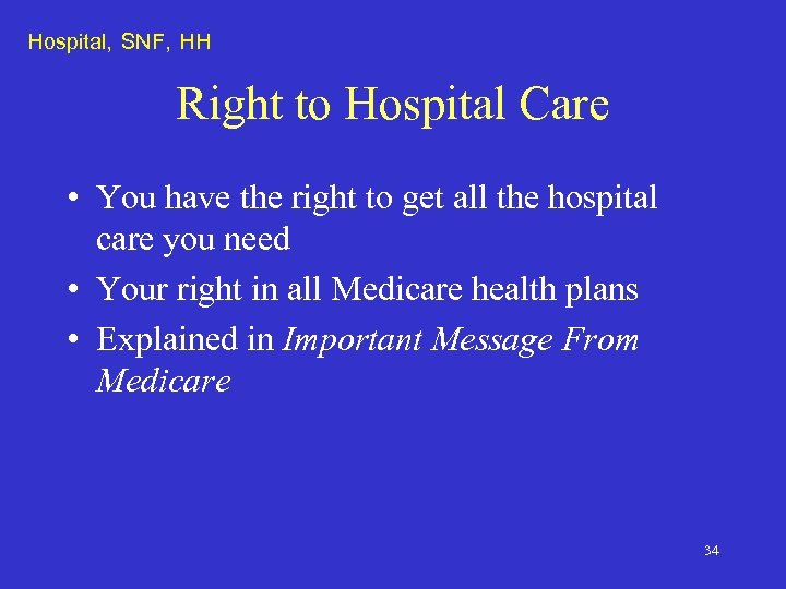 Hospital, SNF, HH Right to Hospital Care • You have the right to get
