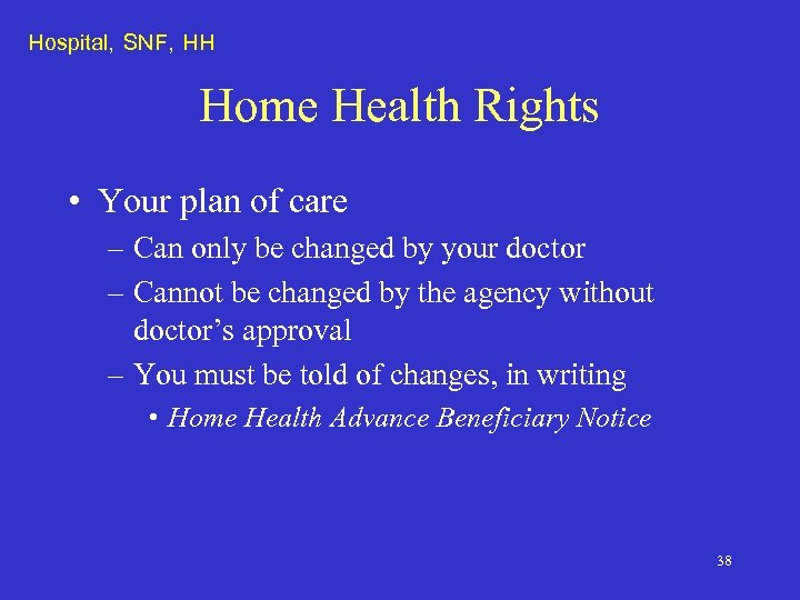 Hospital, SNF, HH Home Health Rights • Your plan of care – Can only